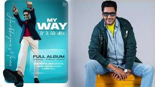 harbhajan maan || my way || ਮੈ ਤੇ ਮੇਰੇ ਗੀਤ || new punjabi video album 2022