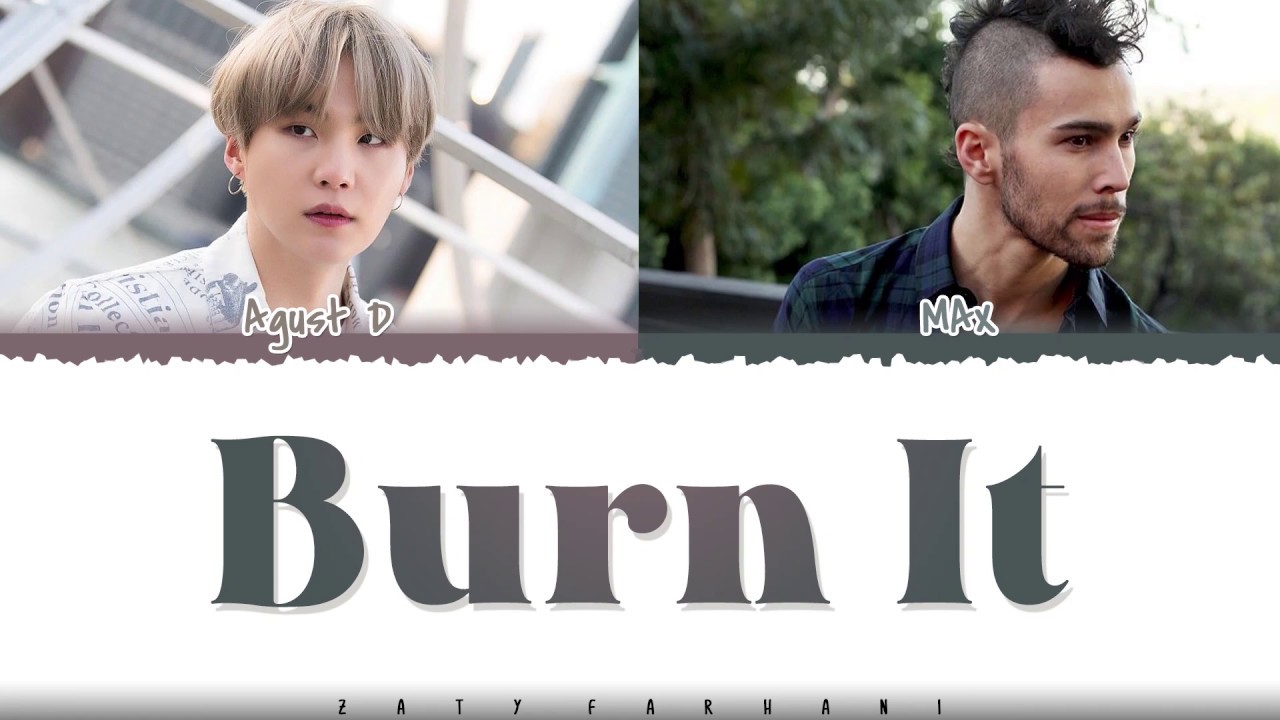 Agust D - Burn It (feat. MAX) Agust D - Burn It (feat. MAX)