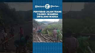 Jalan Trans Yalimo-Wamena Papua Pegunungan Dipalang Warga dan Dua Jembatan Dirusak, Ini Penyebabnya