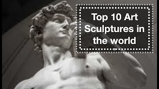 Top 10 Art Sculptures in the world