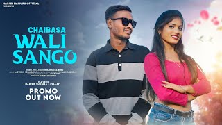 Chaibasa Wali Sango | New Ho Song 2025 | Promo Video |  Ft - Harish, Sunama \u0026 Pallavi