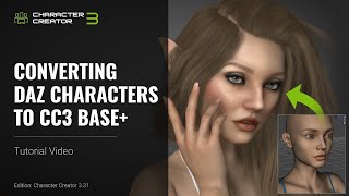 Character Creator 3 Tutorial - Converting Daz Characters to CC3 Base+