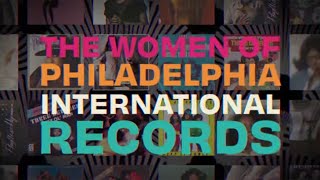 Philadelphia International Records 101 - Women of P.I.R. (Episode 3)