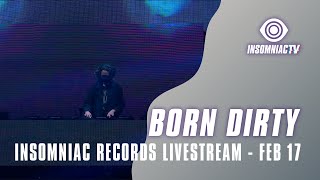 Born Dirty for Insomniac Records Livestream (February 17, 2021)