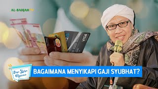 Bagaimana Menyikapi Gaji Syubhat? | Buya Yahya Menjawab