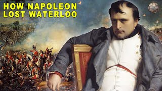 How Napoleon Lost at Waterloo