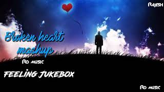Heart Broken Mashup | Bolloywood Hits | Feeling JukeboxloveIsSlowPoison | Heart Broken Mashup Remix