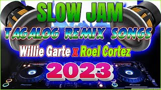 NEW BEST #SLOW JAM POWER MIX 2023 DJ'S || WILLIE GARTE - ROWEL CORTEZ || NO CPR AND FREE USE !