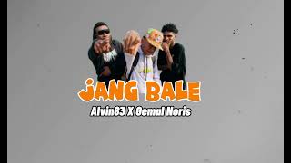 JANG BALE_Alvin83 X Gemal Noris_Lagu acara Terbaru