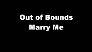 out of bounds   marry me