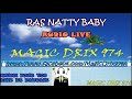 RAS NATTY BABY LIVE ( AUDIO LIVE )  SEGGEA BY MAGIC DRIX 974