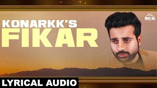 Fikar (Lyrical Audio) Konarkk | Punjabi songs 2018