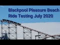 Blackpool Pleasure Beach Ride Testing July 2020