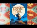 KIDS BOOK READ ALOUD - KNIGHT OWL BY CHRISTOPHER DENISE *with sound effects and music*