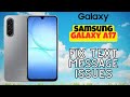 Step-by-Step Guide: Fix Text Message Issues on Galaxy A17