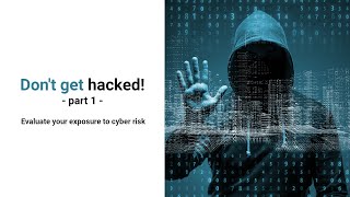 Don't get hacked! Understand your exposure to cyber risks