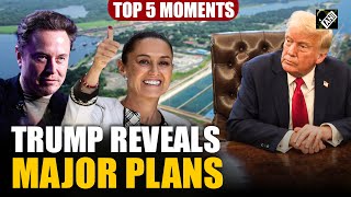 Negotiations with Mexico, Panama Canal, ‘Tariffs on EU’, Elon Musk; Top 5 from Trump’s PC