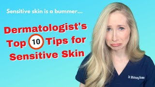 Dermatologist's Top 10 Tips to Treat Sensitive Skin