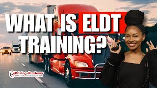 What Is ELDT Training? | CDL Permit & License Requirements Explained