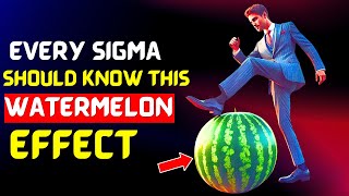 The Watermelon Effect Every Sigma Male Should Know