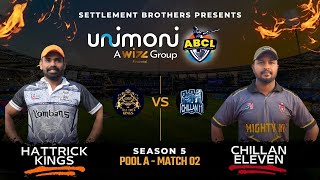 HATTRICK KINGS VS CHILLAN ELEVEN || DAY O1 MATCH 02 || UNIMONI ABCL SEASON 05 2025