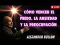 Pastor Bullón   Cómo vencer el miedo, la ansiedad y la preocupación