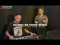 SAMPAI KE-UJUNG DUNIA - GANJUR || ADUI VIANTY FEAT SIMON ARYANTO || LIVE COVER