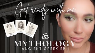 Get ready with me & Mythology - Ancient Greece