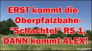 ERST kommt die Oberpfalzbahn Schachtel RS 1 DANN kommt ALEX 07062014