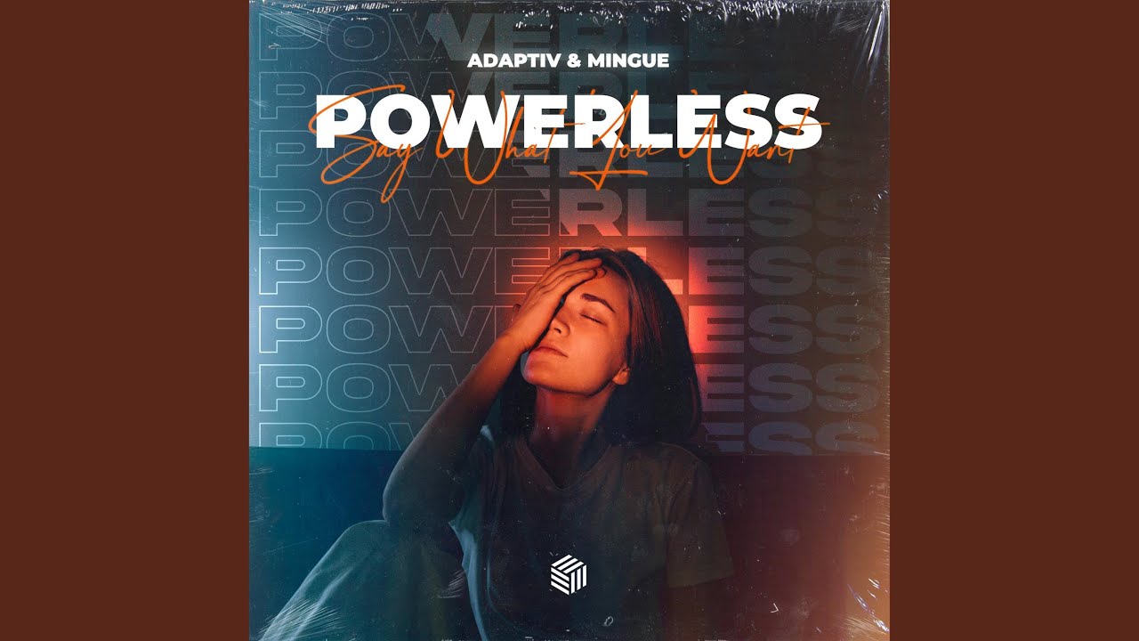 Powerless Say What You Want Youtube Music
