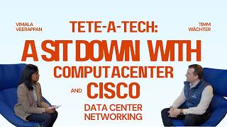 Tête-à-Tech: A Sit Down with Cisco and Computacenter