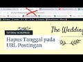 TUTORIAL CARA MENGHILANGKAN TANGGAL BULAN PERMALINK URL DI POSTINGAN WORDPRESS