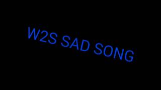 W2S SAD SONG