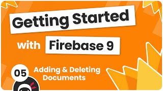 Getting Started with Firebase 9 #5 - Adding \u0026 Deleting Documents