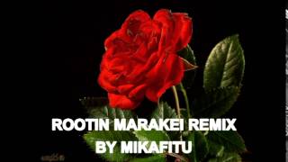 ROOTIN MARAKEI REMIX BY DJMIKAFITU