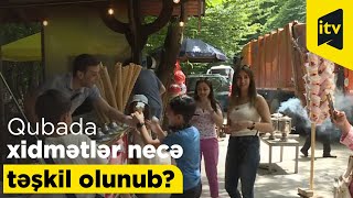 Turistlərin ən çox üz tutduğu Qubada xidmətlər necə təşkil olunub?