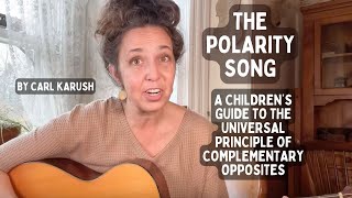 The Polarity Song: A Children's Guide To The Universal Principle Of Complementary Opposites