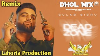 Dead Zone Dhol Mix Gulab Sidhu Ft Lahoria Production Punjabi New latest songs 2023 Dj Mix