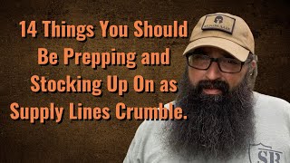 14 Things You Should Be Prepping and Stocking Up On as Supply Lines Crumble.