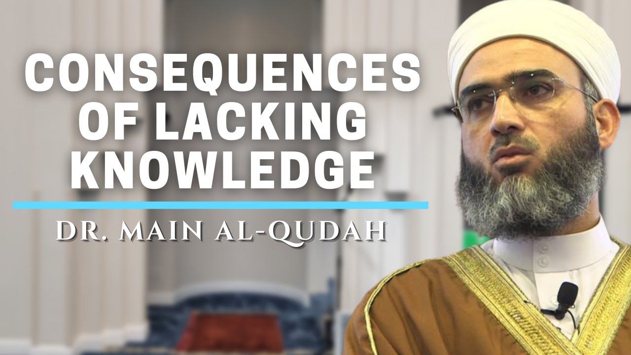 Consequences Of Lacking Knowledge | Dr. Main Al-Qudah | Jumuah Khutbah ...