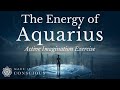 The Energy of Aquarius - Active Imagination Meditation Exercise - Exploring Freedom