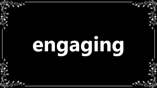 Engaging - Meaning and How To Pronounce