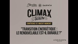 Transition énergétique : le renouvelable est-il durable ? - Climax Session, Darwin