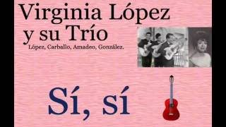 Virginia López y su Trío:  Sí, sí - (letra y acordes)