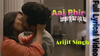 Aaj Phir Full Lyrical Song | Hate Story 2 | Arijit Singh | Jay Bhanushali | Surveen Chawla