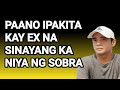 Paano Ipakita Kay EX Na Sinayang Ka Niya Ng Sobra