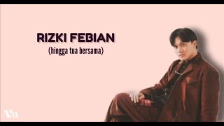 Download Lirik & Musik Rizki Febian - Hingga Tua Bersama mp3