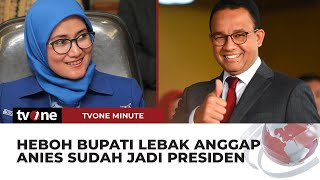 Anies Baswedan Sudah Dianggap Jadi Presiden Oleh Bupati Lebak | tvOne Minute