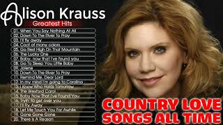 Alison Krauss Greatest Hits Playlist 2020 - Alison Krauss Best Classic Country Hits 70s 80s 90s