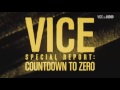 vice special report countdown to zero teaser